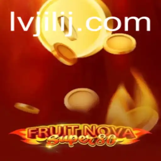 Exploring the Thrilling World of FruitNovaSuper80 and the Rise of LV JILI